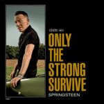 BRUCE SPRINGSTEEN – ONLY THE STRONG SURVIVE