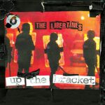 LIBERTINES – UP THE BRACKET (20TH ANNIVERSARY EDITION)