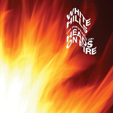 WHITE HILLS – THE REVENGE OF HEADS ON FIRE (BLACK)