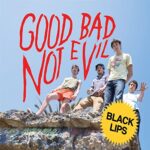 BLACK LIPS – GOOD BAD NOT EVIL (DELUXE)