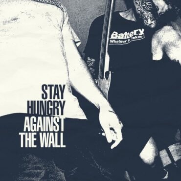 STAY HUNGRY - AGAINST THE WALL
