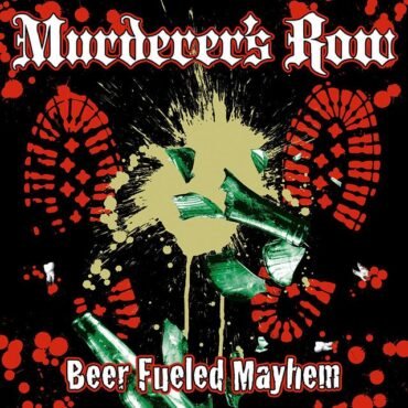 MURDERER'S ROW - BEER FUELED MAYHEM