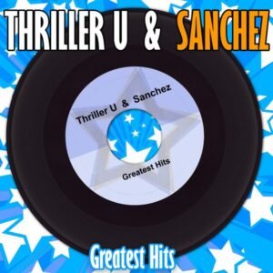 THRILLER U & SANCHEZ - THRILLER U & SANCHEZ