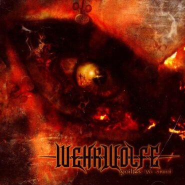 WEHRWOLFE - GODLESS WE STAND