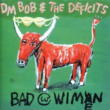 DM BOB & THE DEFICITS - BAD WITH WIMEN