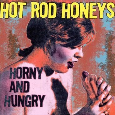 HOT ROD HONEYS - HORNY AND HUNGRY