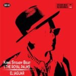 KING STEADY BEAT & THE ROYAL PALMS - EL JAGUAR