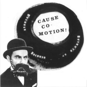 CAUSE CO-MOTION! - BECAUSE BECAUSE BECAUSE