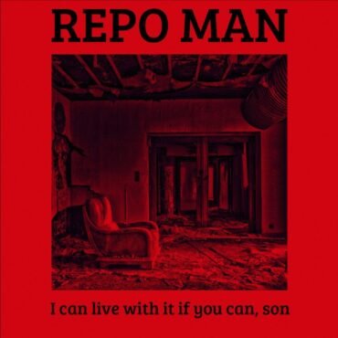 Repo-Man - I Can Live With It If You Can, Son