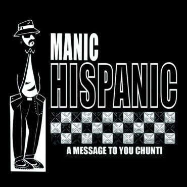 Manic Hispanic - A Message To You Chunti