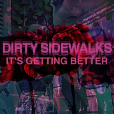 Dirty Sidewalks - It's Getting Better