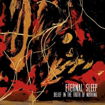 Eternal Sleep - Belief In The Truth Of Nothing