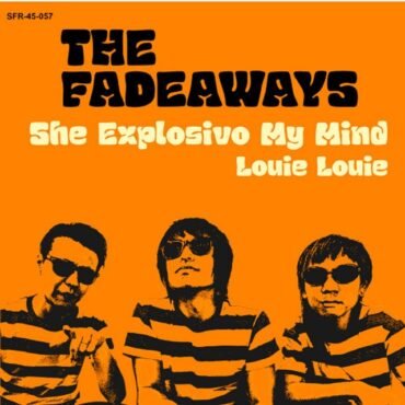 Fadeaways, The - She Explosivo My Mind