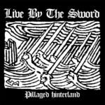 LIVE BY THE SWORD - PILLAGED HINTERLAND