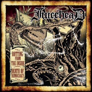 JUICEHEAD - ROTTING FROM THE INSIDE
