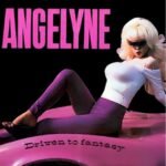 ANGELYNE - DRIVEN TO FANTASY