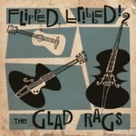 Glad Rags, The - Flipped, Flipped