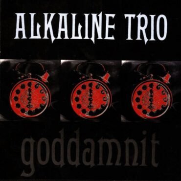 ALKALINE TRIO - GODDAMNIT
