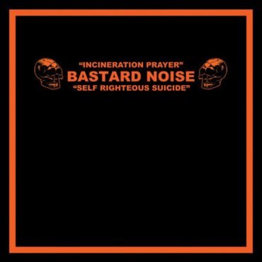 Bastard Noise - Incineration Prayer