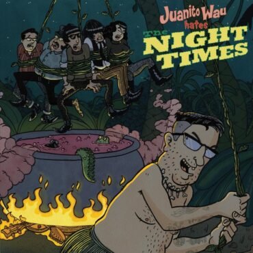 Wau, Juanito & The Night Times - Juanito Wau Hates The Night Times