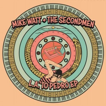 Watt, Mike & The Secondmen/Zig-Zags - L.a. To Pedro Ep