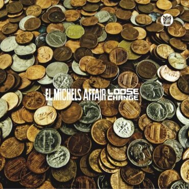 EL MICHELS AFFAIR - LOOSE CHANGE