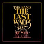 BAND, THE - THE LAST WALTZ (ROCKTOBER 2023)