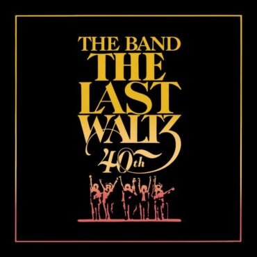 BAND, THE - THE LAST WALTZ (ROCKTOBER 2023)