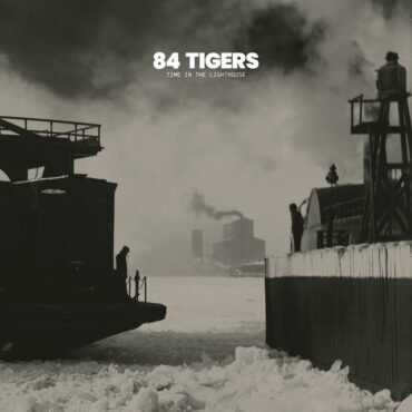 84 Tigers - Time In The Lighthouse