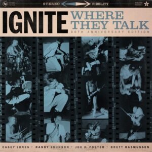 Ignite - Where They Talk (30Th Ann.)