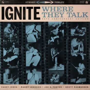 Ignite - Where They Talk (30Th Ann.)
