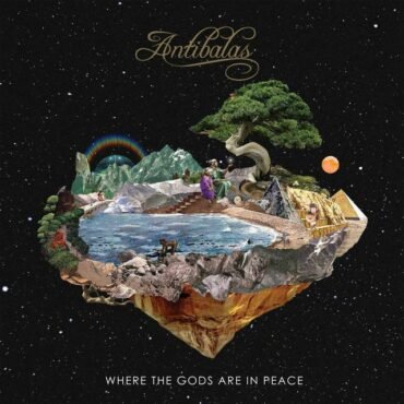 ANTIBALAS - WHERE THE GODS ARE IN PEACE