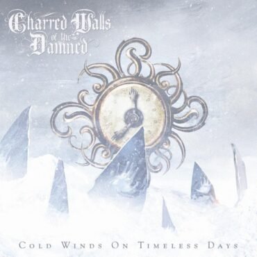 CHARRED WALLS OF THE DAMNED - COLD WINDS OF TIMELESS DAYS