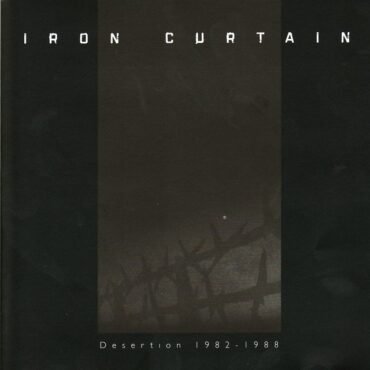 IRON CURTAIN - DESERTION 1982-1988