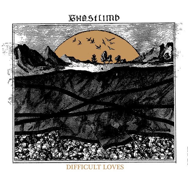 GHOSTLIMB - DIFFICULT LOVES