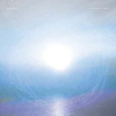 HEIRESS - DISTANT FIRES