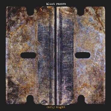 Blunt Razors - Early Aught