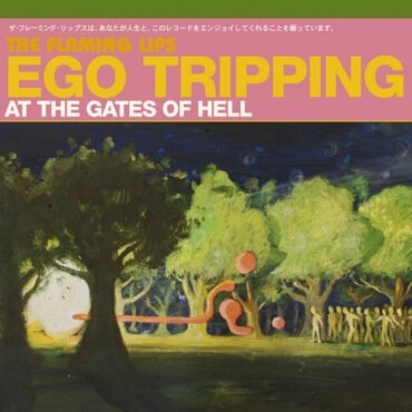 FLAMING LIPS, THE - EGO TRIPPING AT THE GATES OF HELL