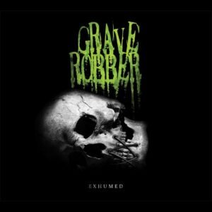 GRAVE ROBBER - EXHUMED
