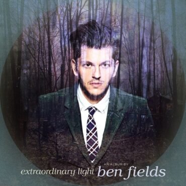FIELDS, BEN - EXTRAORDINARY LIGHT