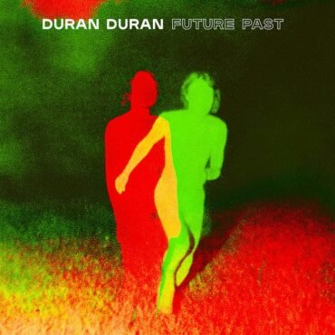 DURAN DURAN - FUTURE PAST