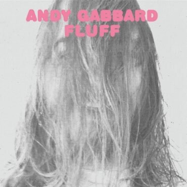 GABBARD, ANDY - FLUFF