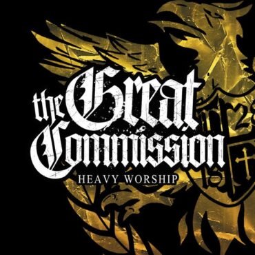 GREAT COMMISSION, THE - HEAVY WORSHIP