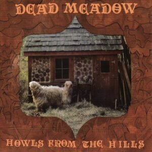 Dead Meadow Howls From The Hills