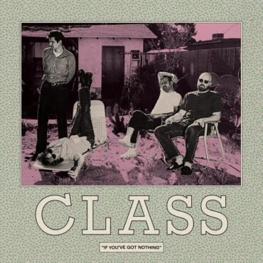 CLASS - IF YOU'VE GOT NOTHING