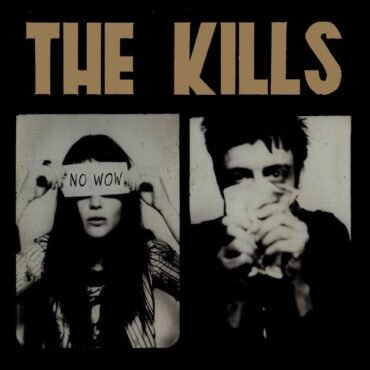 The Kills - No Wow (the Tchad Blake Mix 2022) (indie) Kills