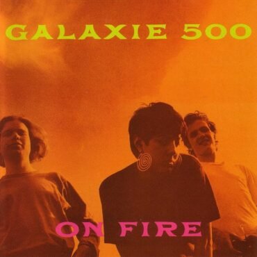 GALAXIE 500 - ON FIRE