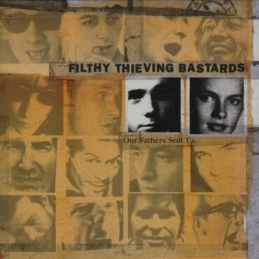 FILTHY THIEVING BASTARDS - OUR FATHERS SENT US (ORANGE VINYL)