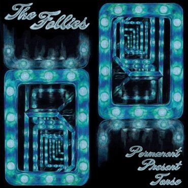 FOLLIES, THE - PERMANENT PRESENT TENSE