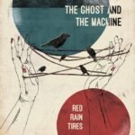 GHOST AND THE MACHINE, THE - RED RAIN TIRES